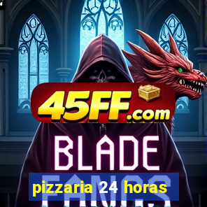 pizzaria 24 horas